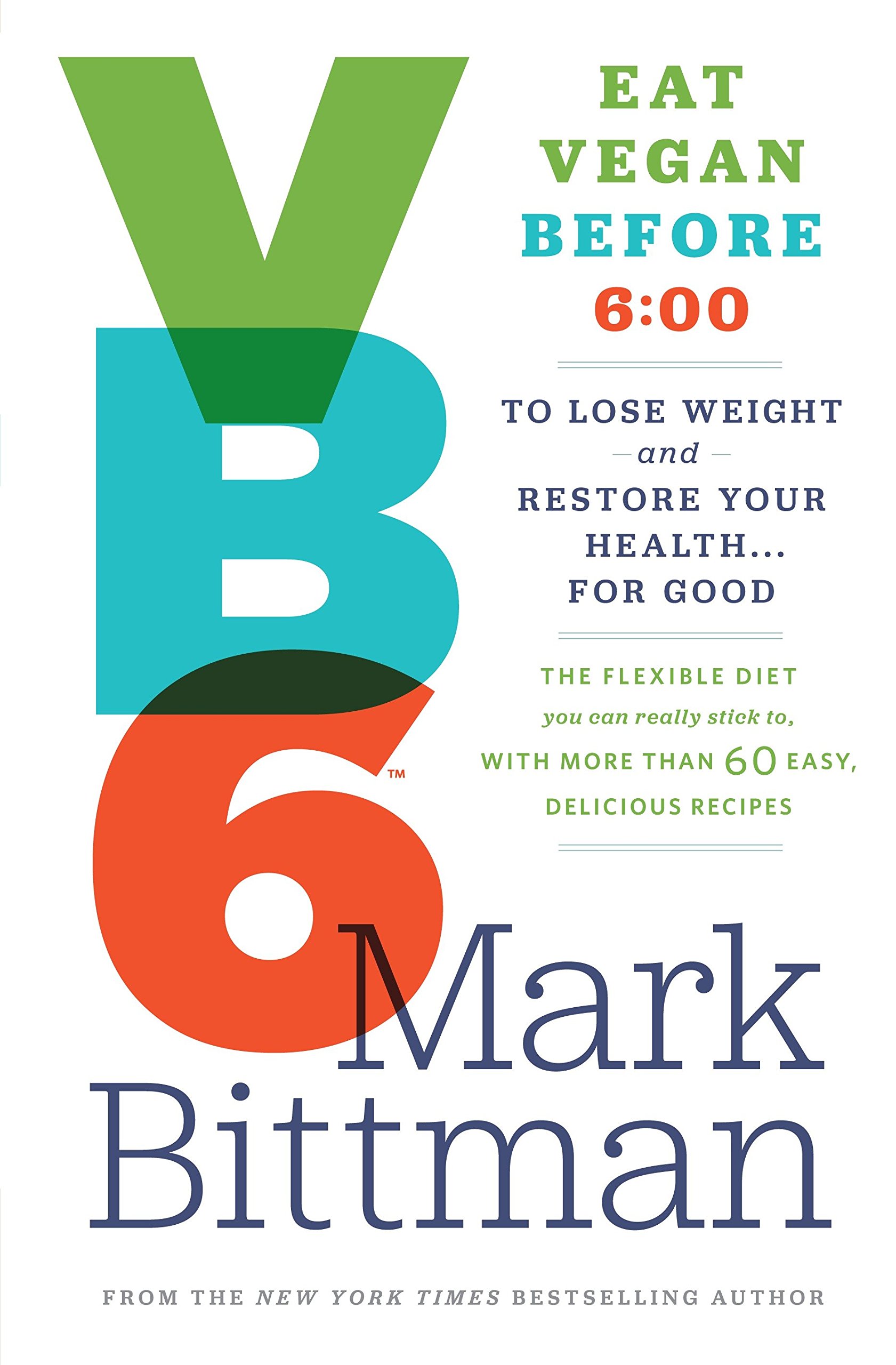 VB6 by Mark Bittman is a flexible diet plan that recommends eating a vegan diet before 6:00 p.m.